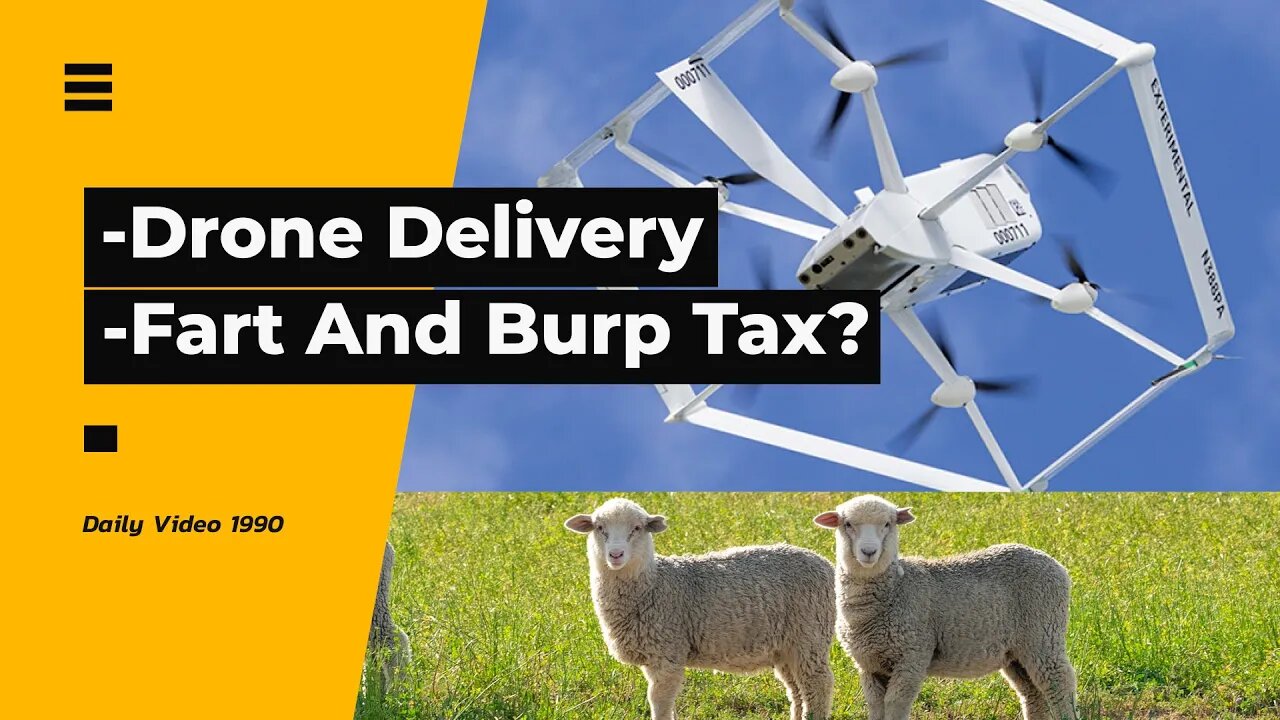 Free Amazon Prime Drone Delivery, Farm Animal Methane Gas Producing Tax