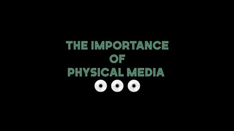 The Importance of Physical Media