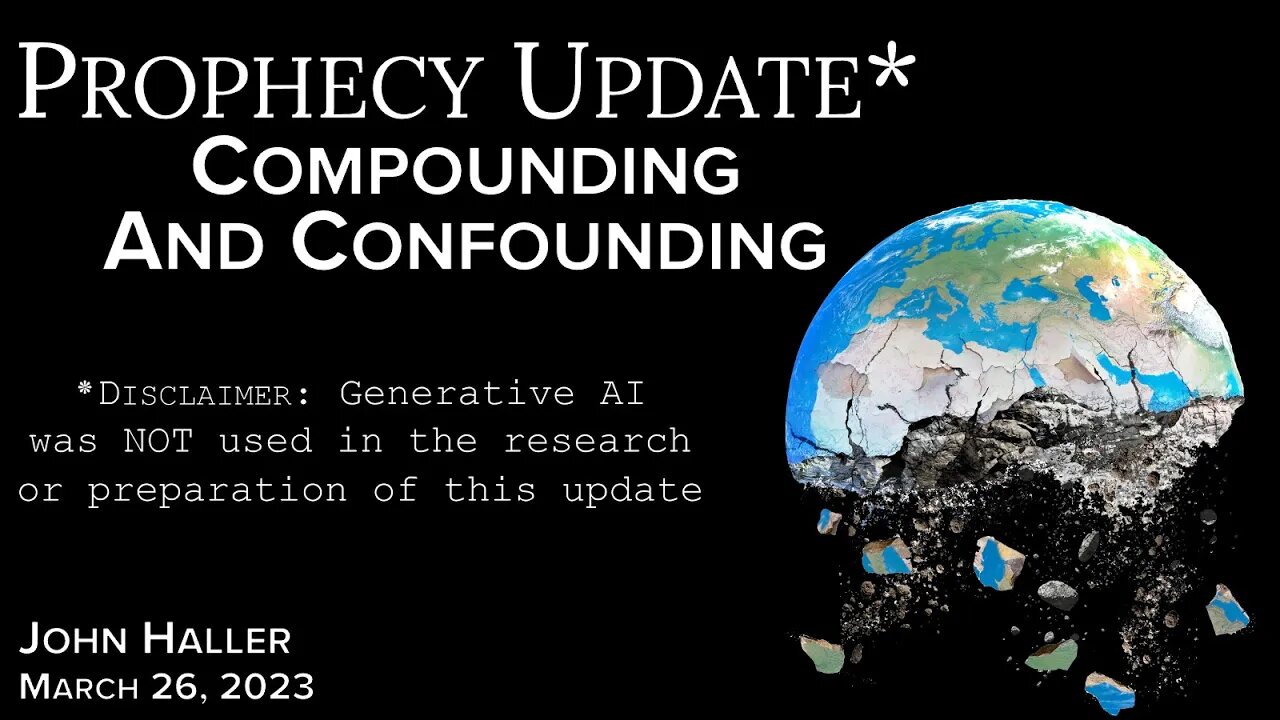 2023 03 26 John Haller's Prophecy Update Compounding and Confounding