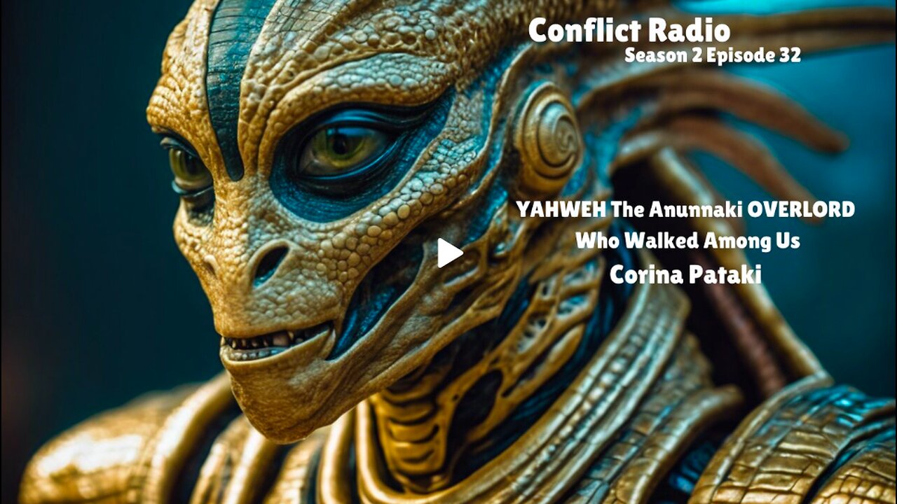 YAHWEH The Anunnaki OVERLORD Who Walked Among Us | Corina Pataki on Conflict Radio