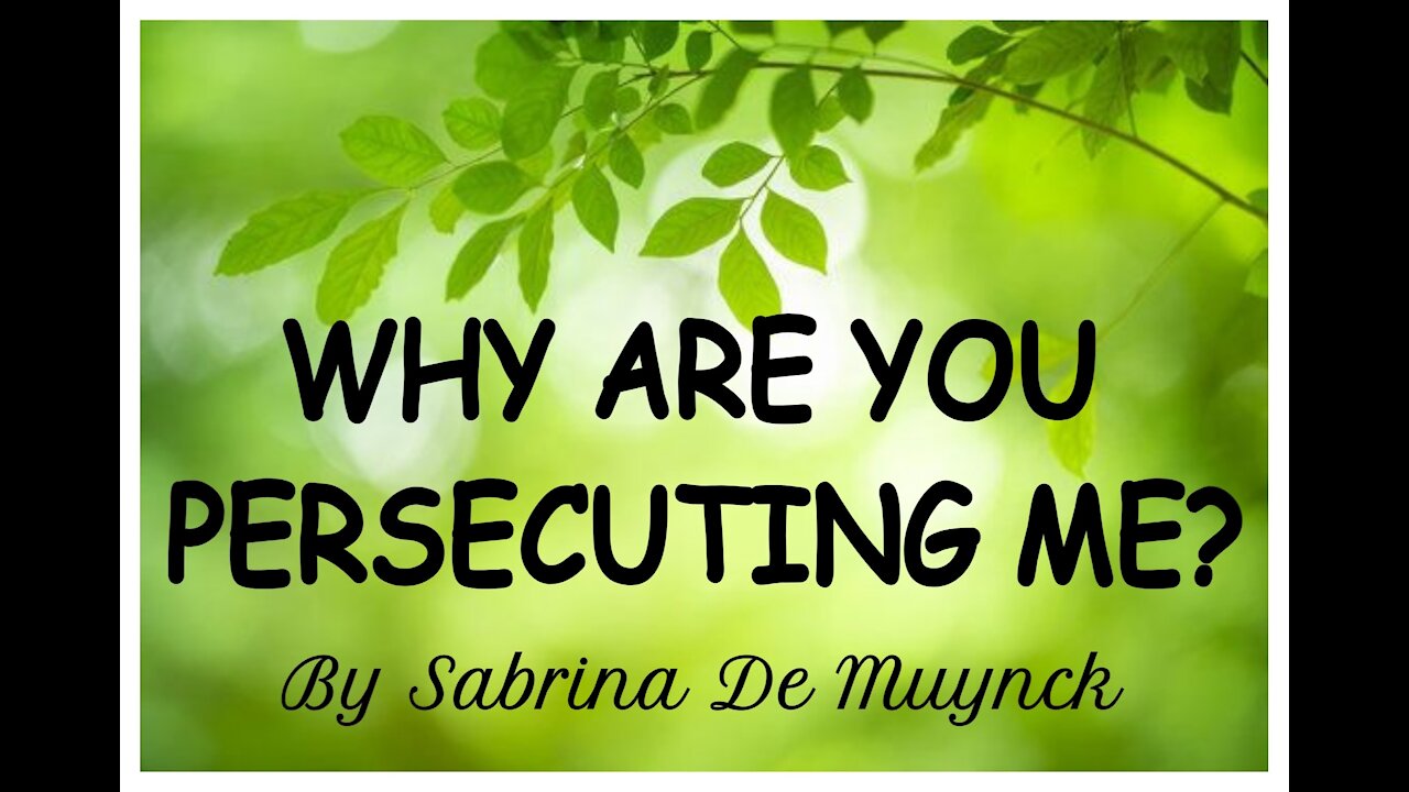 WHY ARE YOU PERSECUTING ME? By Sabrina De Muynck