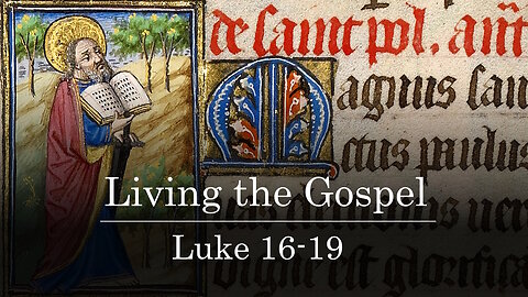 Class 13 - Living the Gospel - Luke 16-19