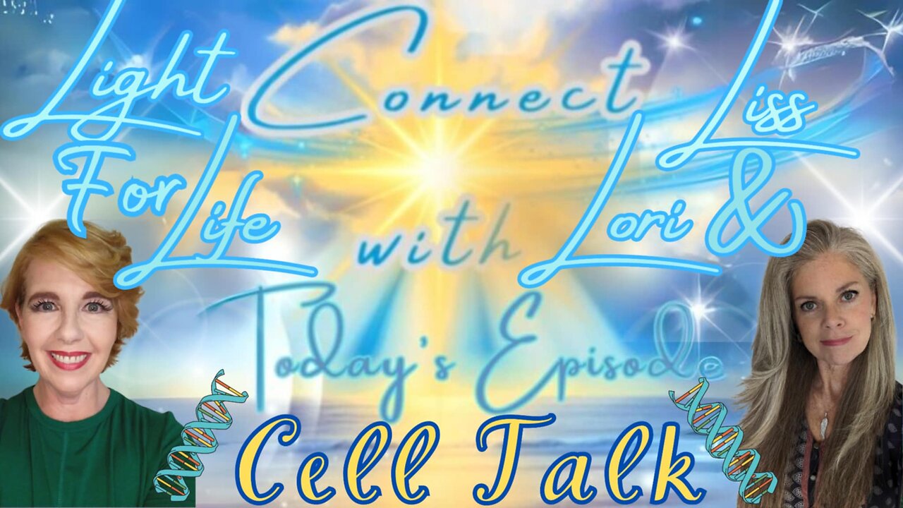 Light for Life, Connect w/Liss & Lori, Episode 24: Cell Talk