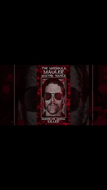Wayne Nance, The Missoula Mauler, American Serial Killer