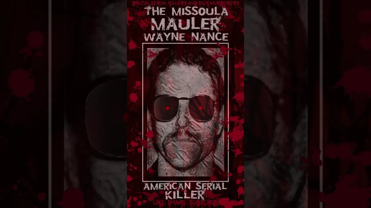 Wayne Nance, The Missoula Mauler, American Serial Killer