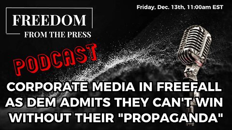 Corporate Media In Free Fall As Dem Admits They Can't Win Without "Propaganda"