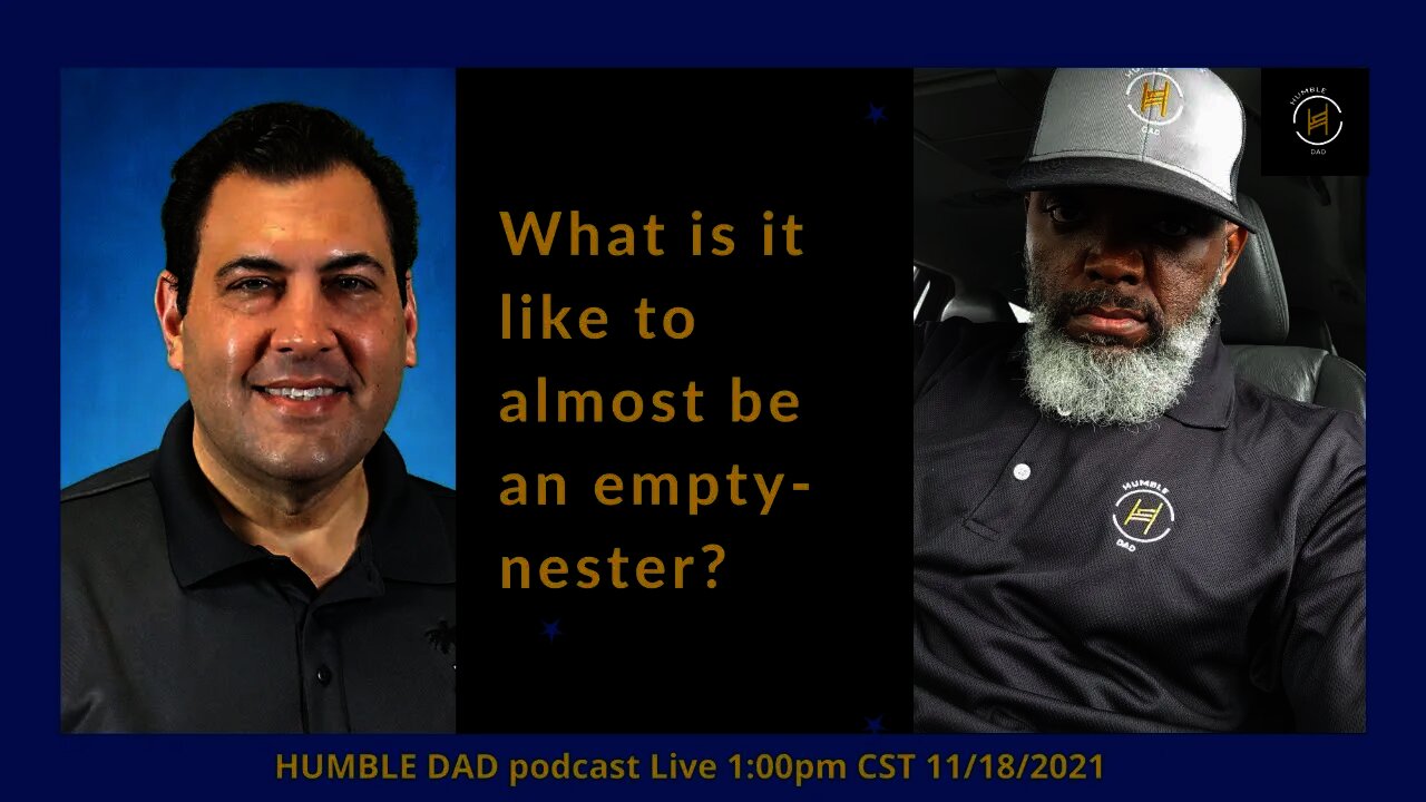 About to be empty nesters: humble DAD episode 57 Dave