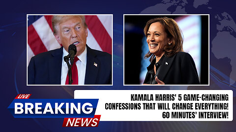 Kamala Harris' 5 Game-Changing Confessions That Will Change Everything! 60 Minutes' Interview!