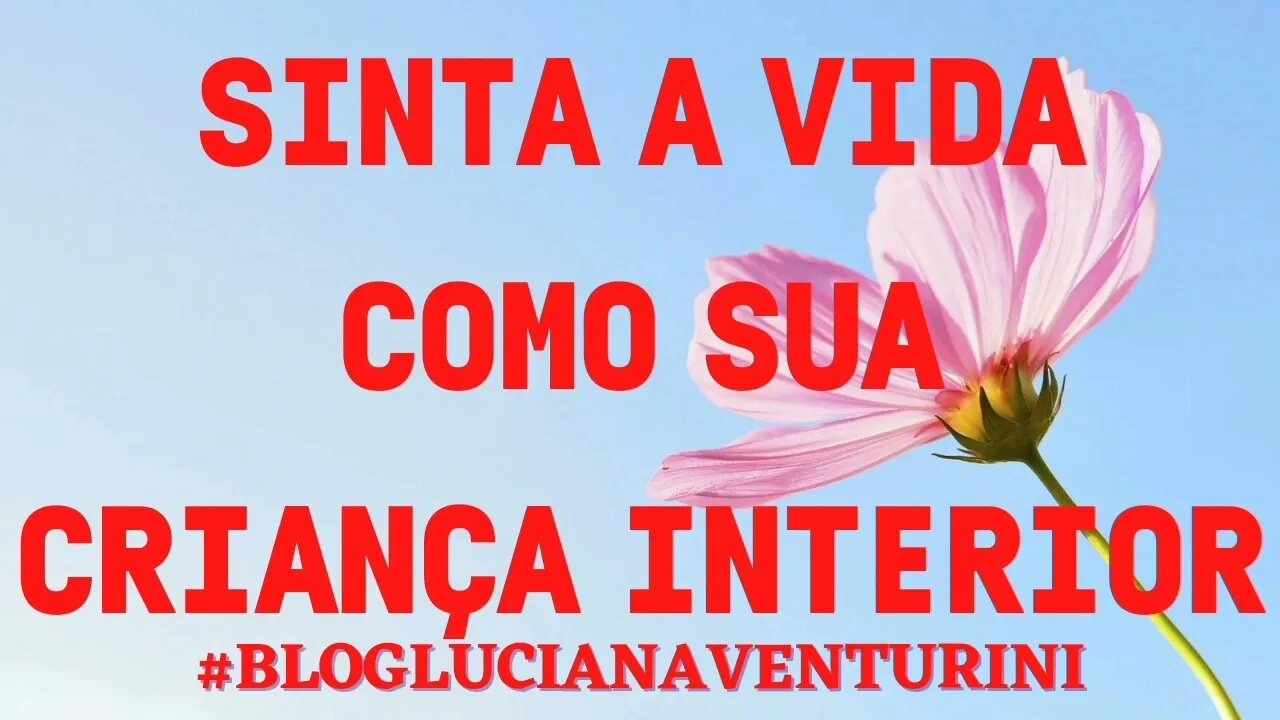 Sinta a vida como sua criança interior #lucianaventurini #vivermelhor #silvioalbuquerque