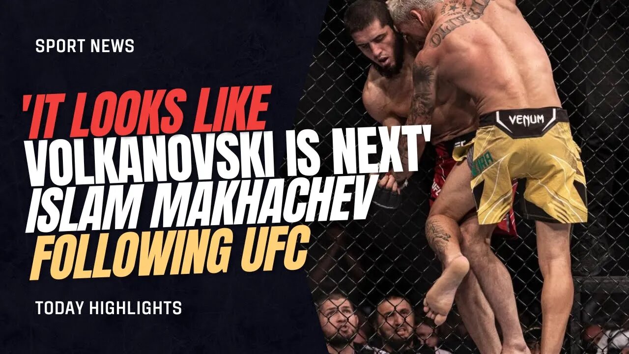 Dana White: 'It looks like Volkanovski is next' for Islam Makhachev following UFC