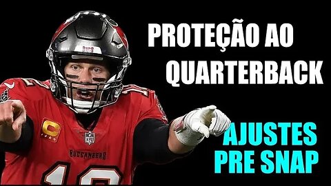 PROTEÇÃO AO QUARTERBACK: AJUSTES PRE-SNAP