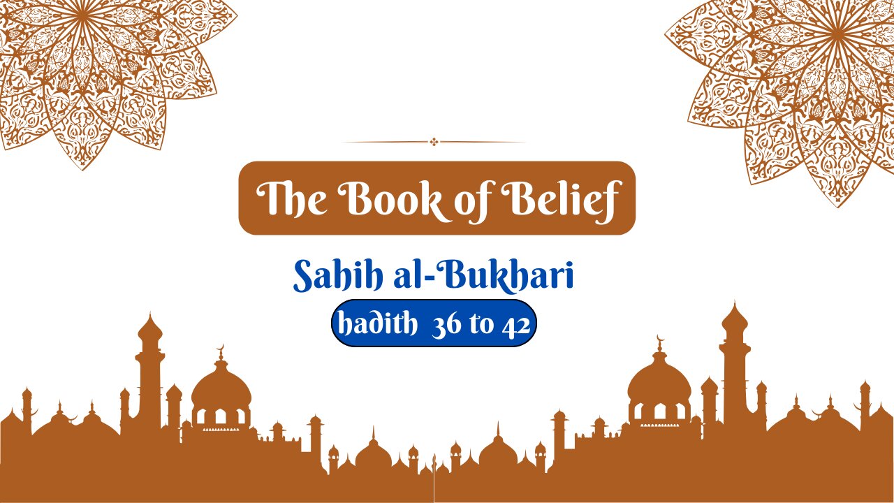 Sahih Al-Bukhari | The Book of Belief | Hadith 36 - 42 | English Translation