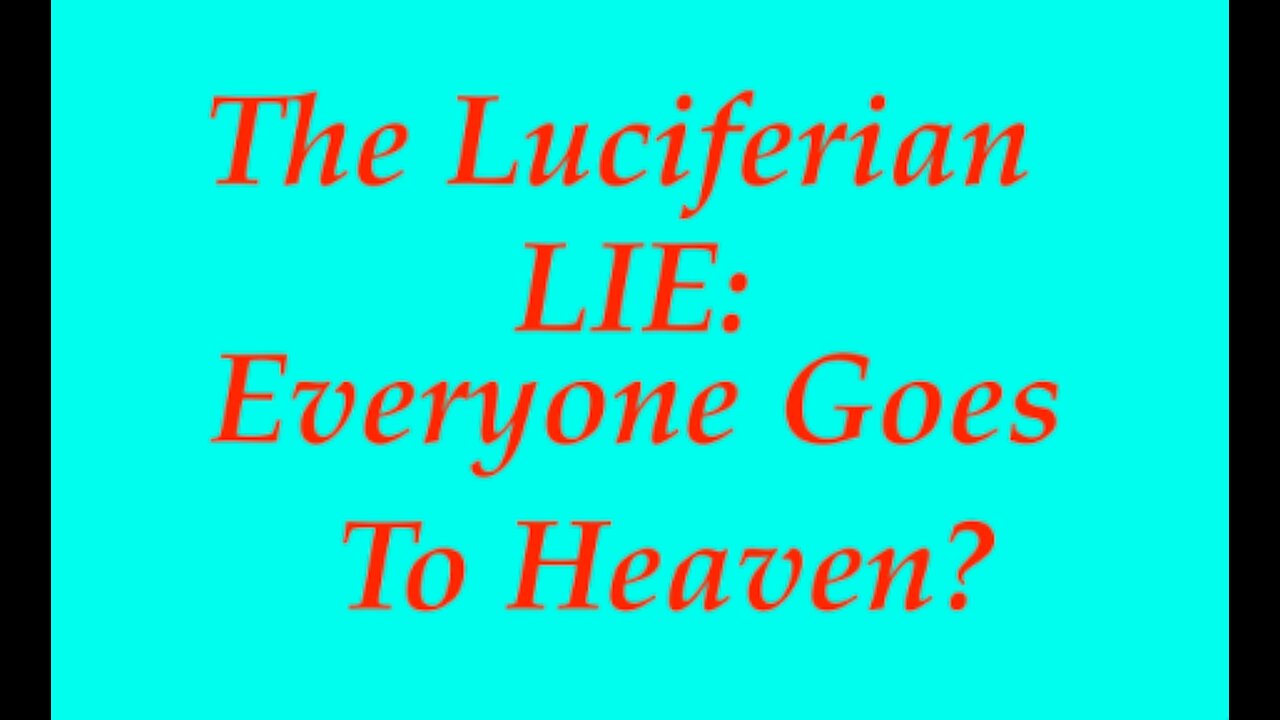 The Jesuit Vatican Shadow Empire 33 - The Luciferian Masonic Lie: Everyone Goes To Heaven?