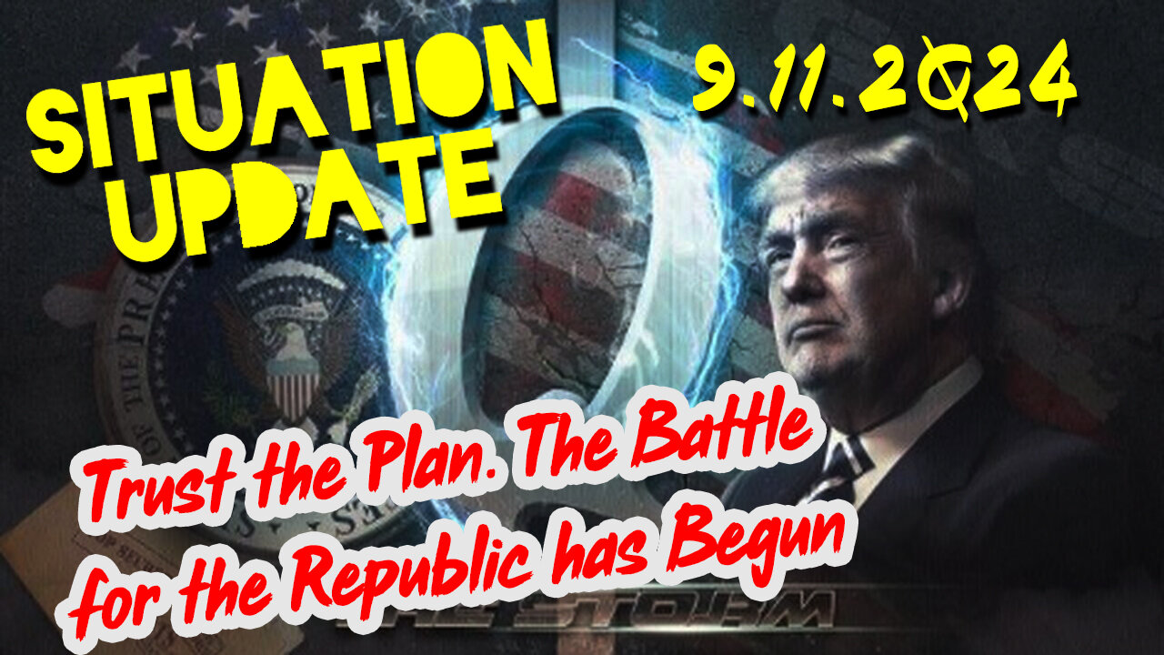 Situation Update 9.11.2Q24 ~ Q Drop + Trump u.s Military - White Hats Intel ~ SG Anon Intel