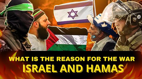 WHAT IS THE REASON FOR THE WAR ISRAEL AND HAMAS