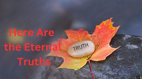 Here Are the Eternal Truths ∞Thymus: Channeled by Daniel Scranton