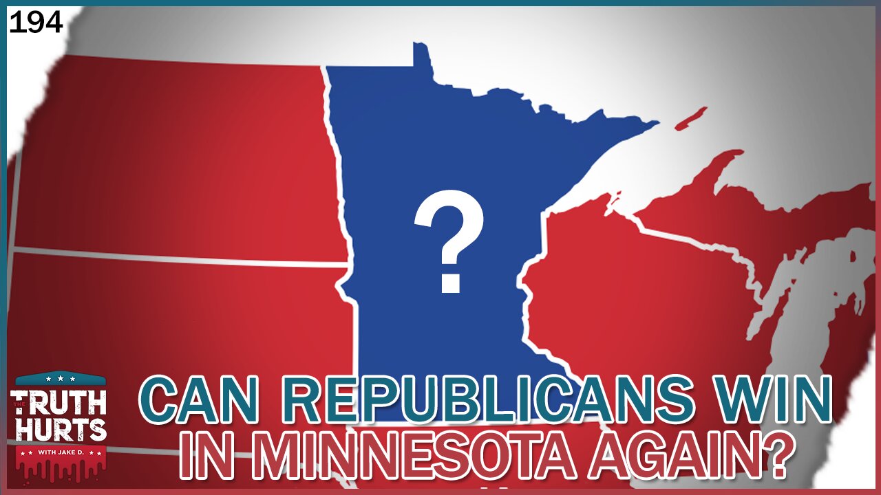 Truth Hurts #194 - Can Republicans Ever WIN in Minnesota Again?