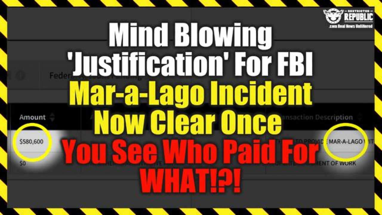 Mind Blowing 'Justification' For FBI Mar-A-Lago Incident Now Clear Once You See Who Paid For What!?!