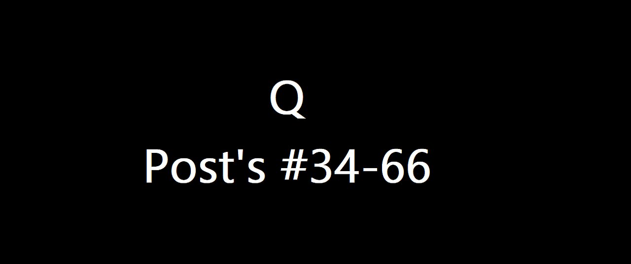 QAnon Post's #34-66 _ Biggest Intel Drop in History + Attack on the President!