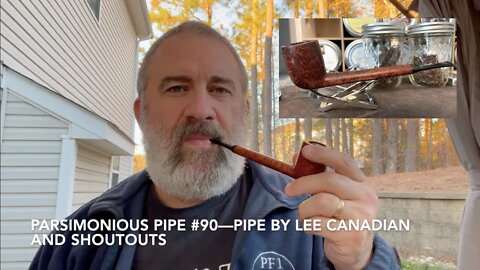 Parsimonious Pipe #90—Pipe by Lee Canadian and Shoutouts