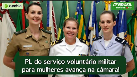 PL do serviço voluntário militar para mulheres avança na câmara!