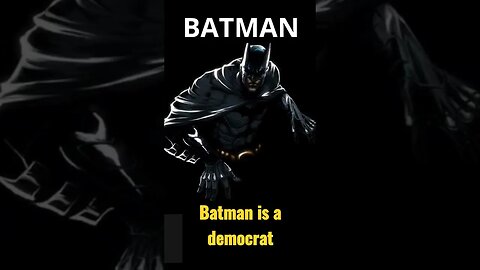 Batman is a Democrat