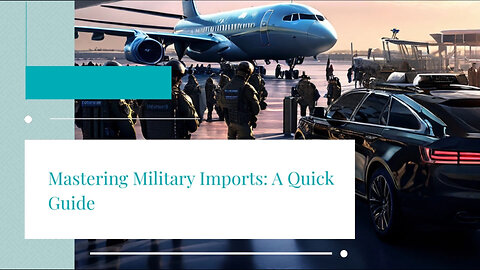 Title: Mastering the Complexities of Importing Military or Defense Goods