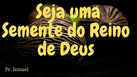 Sementes do Reino (Minuto 00:32:42) @pastorismaelCN