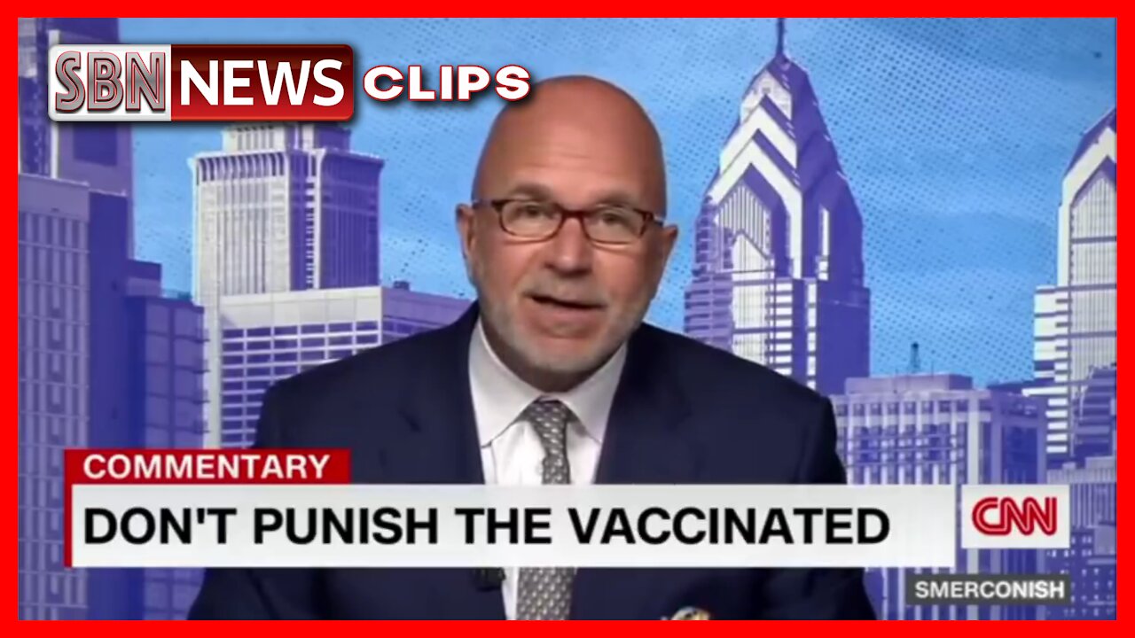 CNN Propaganda Lies, Mandate Vaxx & Punish the Unvaxxed - 3285