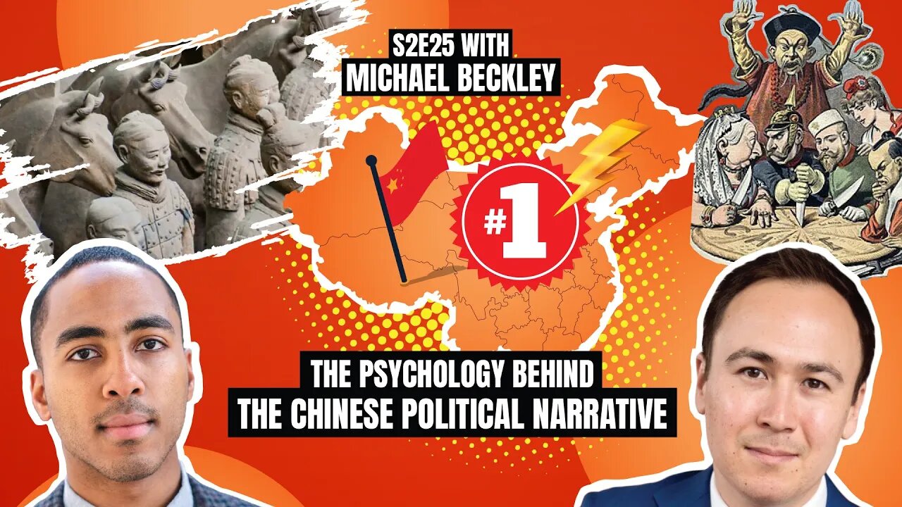 The Psychology behind the Chinese Political Narrative with Michael Beckley