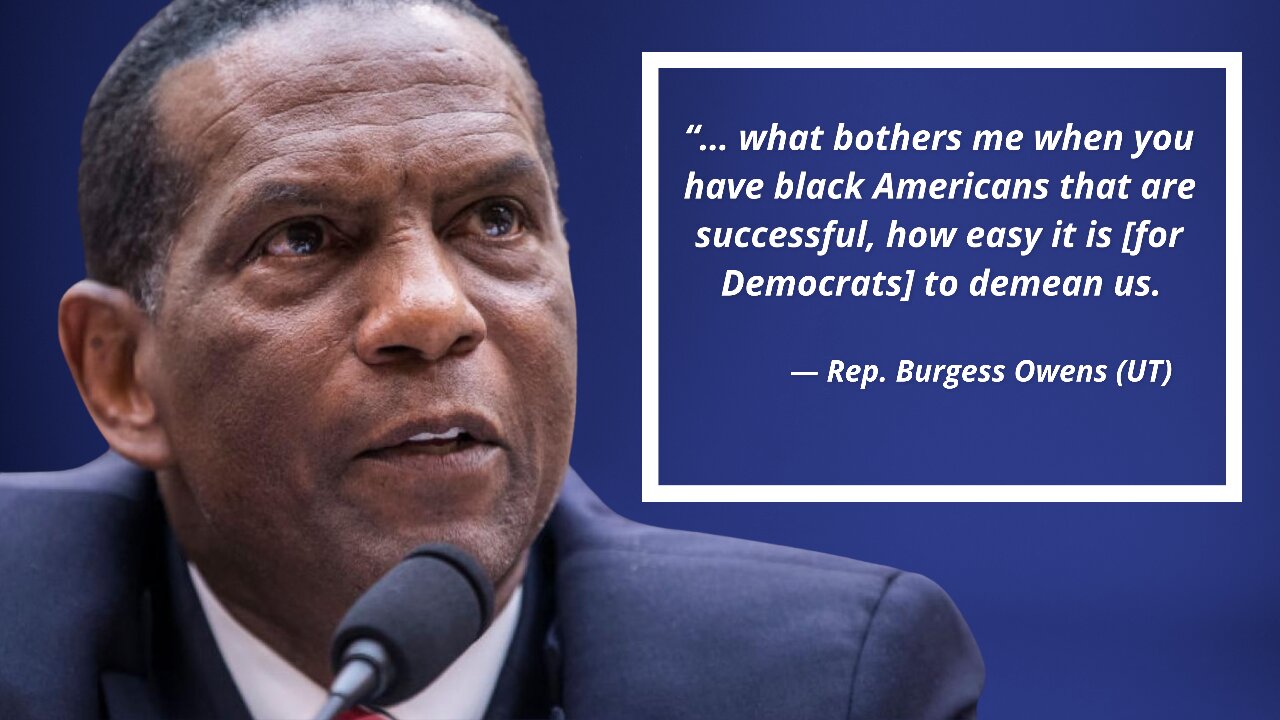 Rep. Burgess Owens (UT) Rips Democrats: Stop Demeaning Black Successful Conservatives