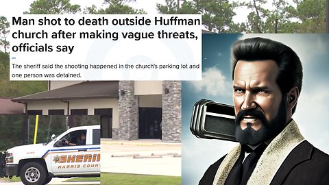 Man shot to death outside Huffman Texas church after making vague threats, officials say