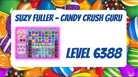 Candy Crush Level 6388 Talkthrough, 28 Moves 0 Boosters from Suzy Fuller, Your Candy Crush Guru