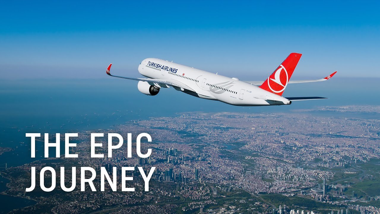 The Epic Journey - Turkish Airlines