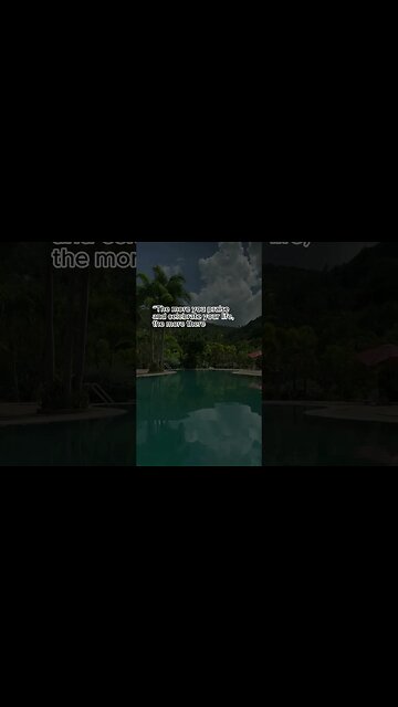 “The more you praise and celebrate your life...