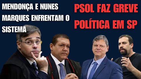 ANDRÉ MENDONÇA E NUNES MARQUES BATEM DE FRENTE COM O SISTEMA. PSOL DO BOULOS FAZ BADERNA EM SP.