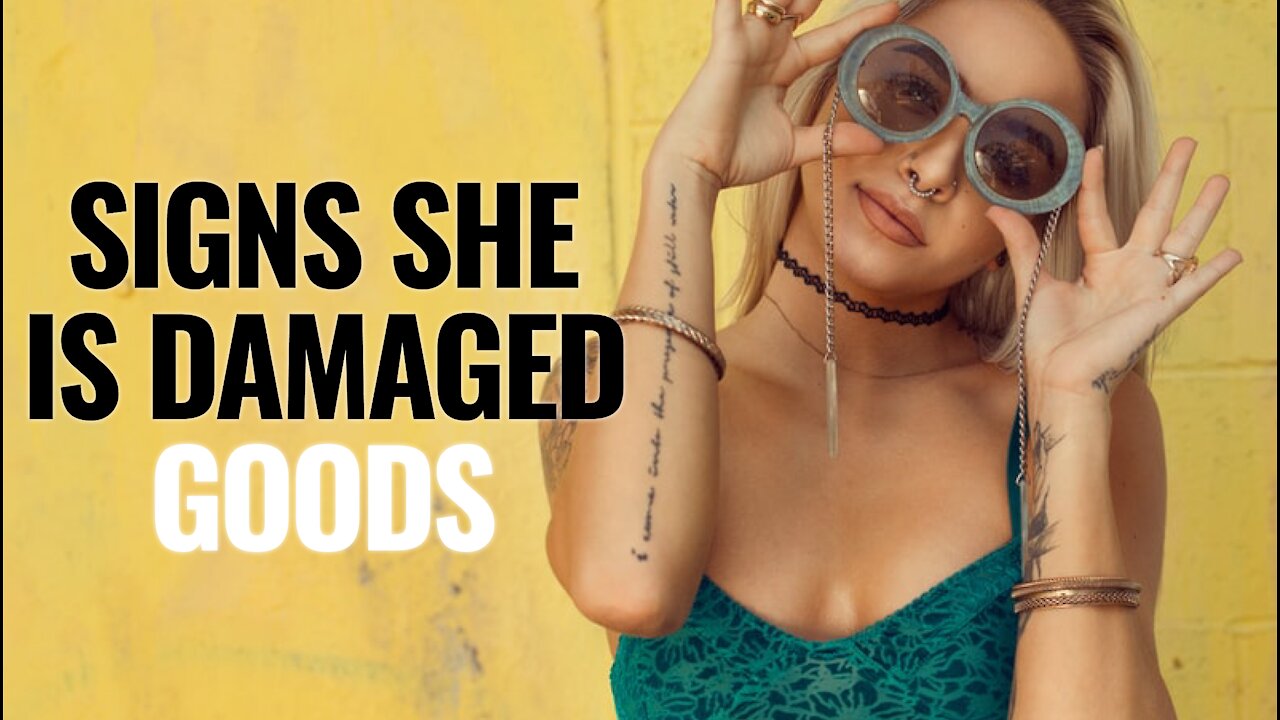 Signs She Is Damaged Goods