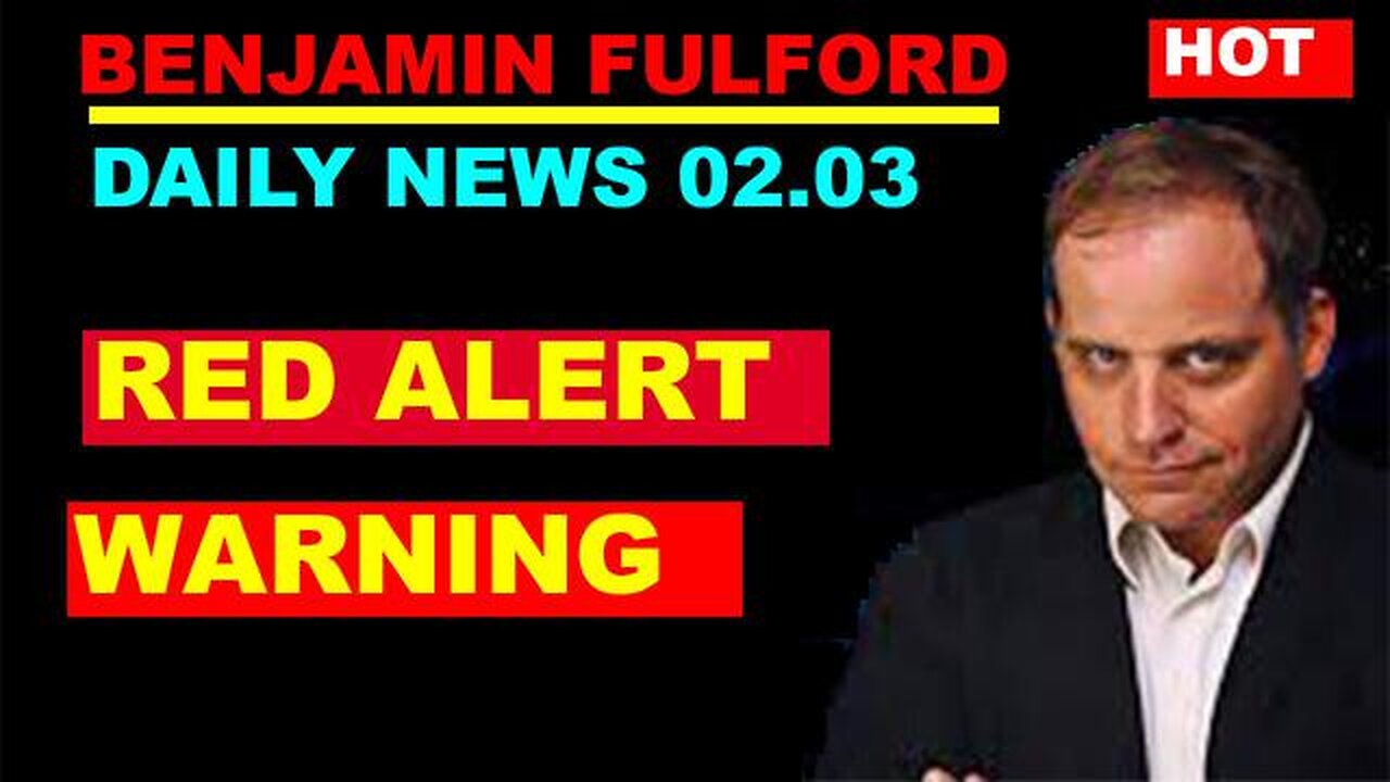 BENJAMIN FULFORD: 02.03.2024: RED ALERT WARNING!