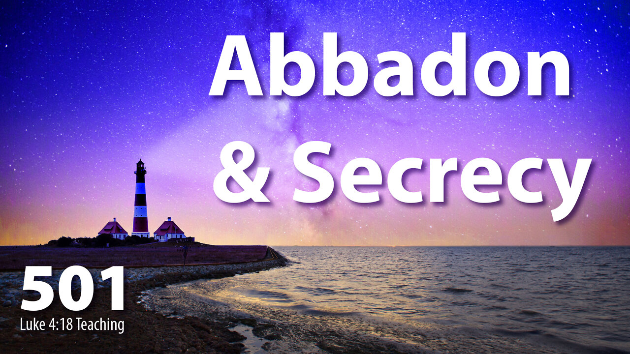 Luke 4:18 - Abbadon, Secrecy and Bloodline Cleansing