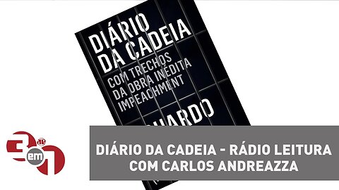 Diário da Cadeia - Rádio Leitura com Carlos Andreazza