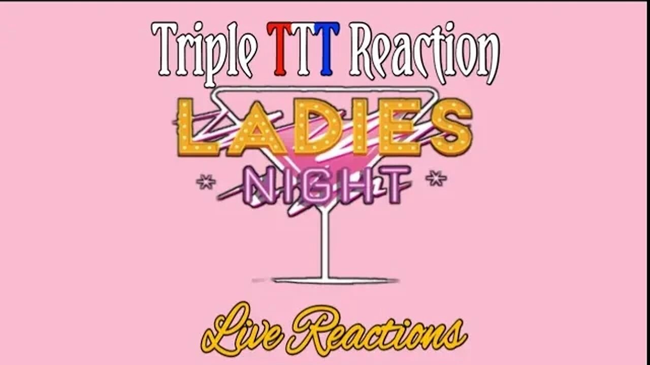 Ladies Night Live Request Stream w/TripleT