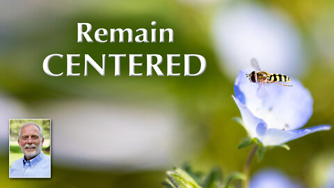 Remain Centered to Maintain a Balanced Life