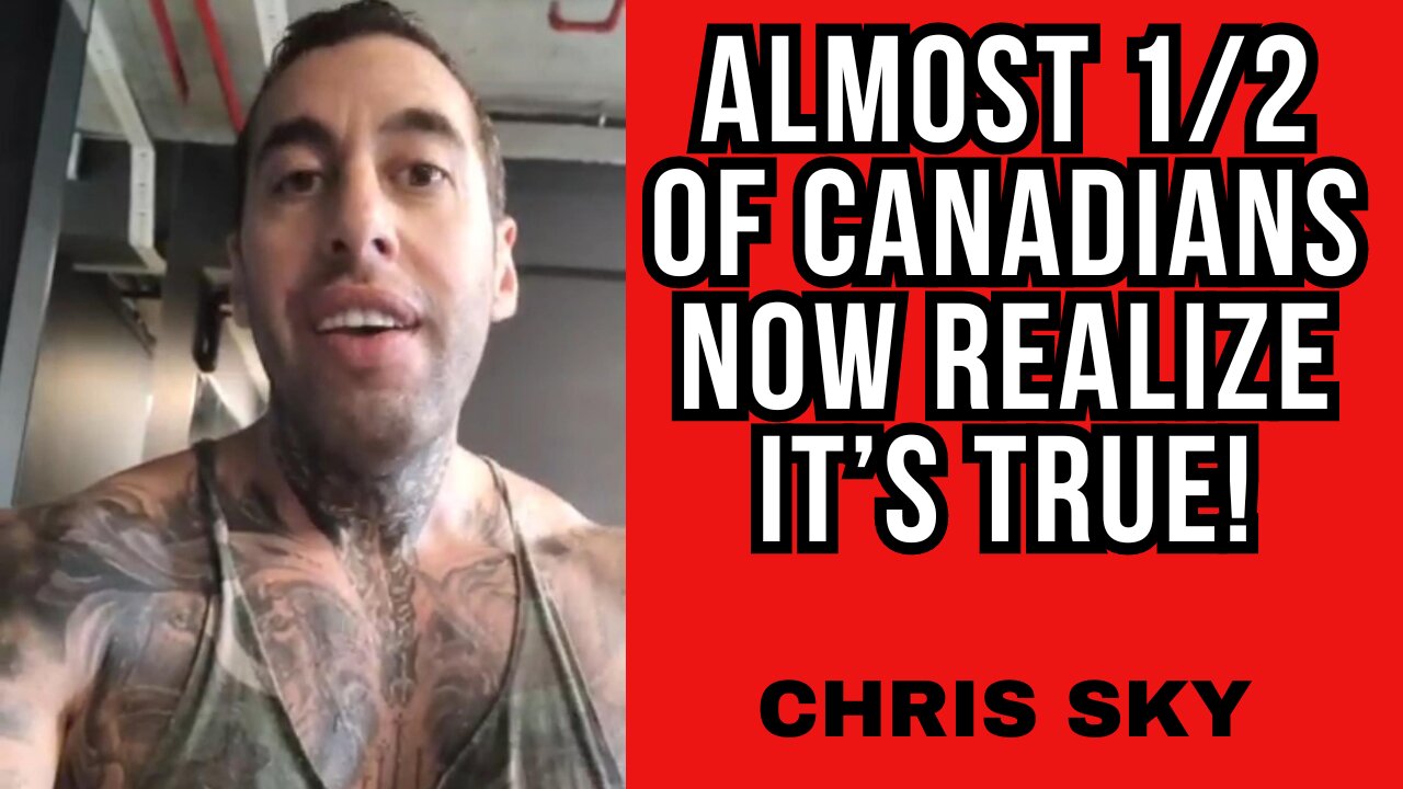 Chris Sky: Almost 1/2 of Canadians Now Realize It's TRUE!