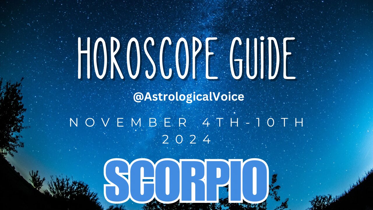 Scorpio November 4-10 Horoscope Guide