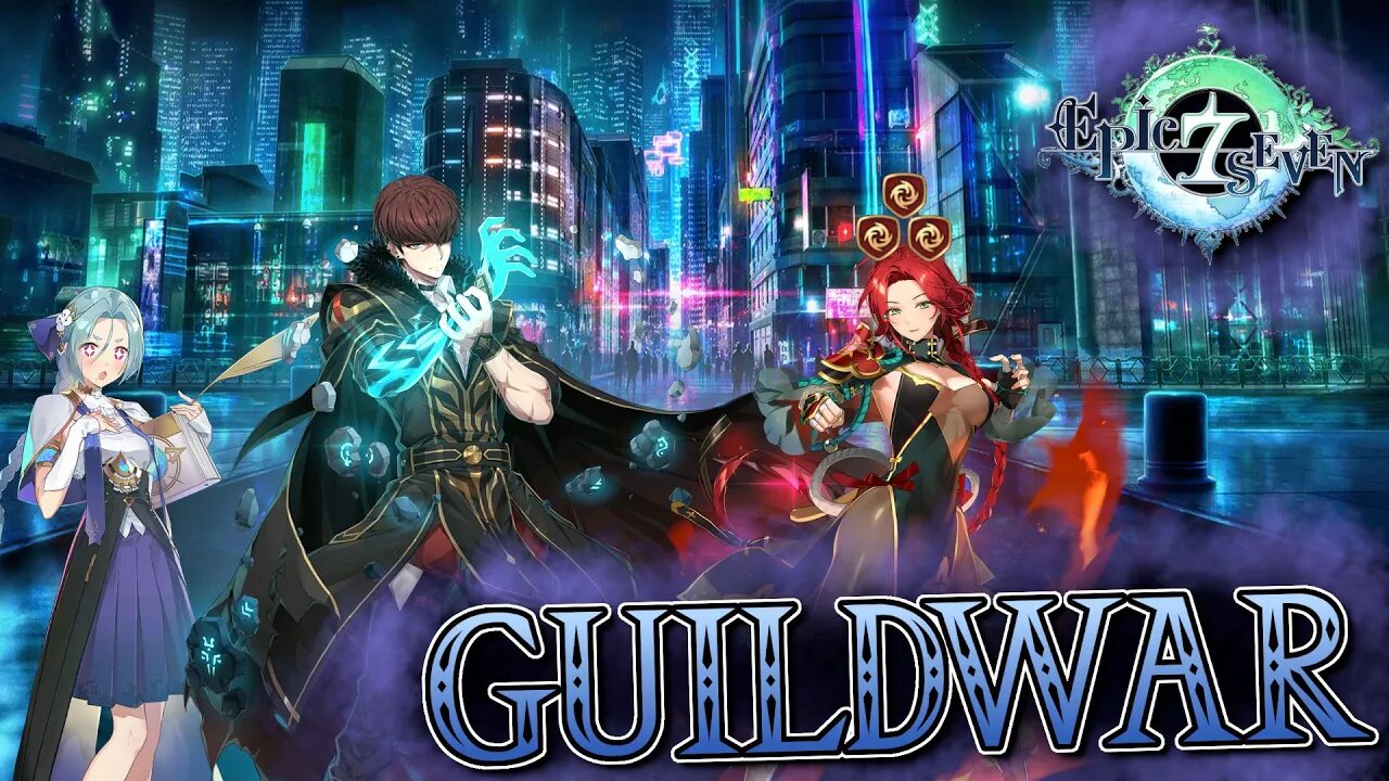 The old gang is getting back together - Epic Seven GuildWar Soul7 Vs. Harmonious