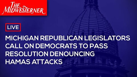 LIVE: MI Republican Legislators Call on Democrats To Pass Resolution Denouncing Hamas Attack