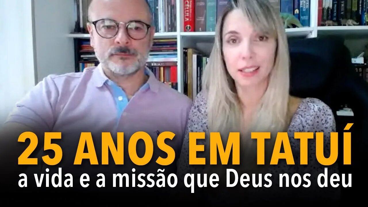 25 anos em Tatuí: a vida e a missão que Deus nos deu