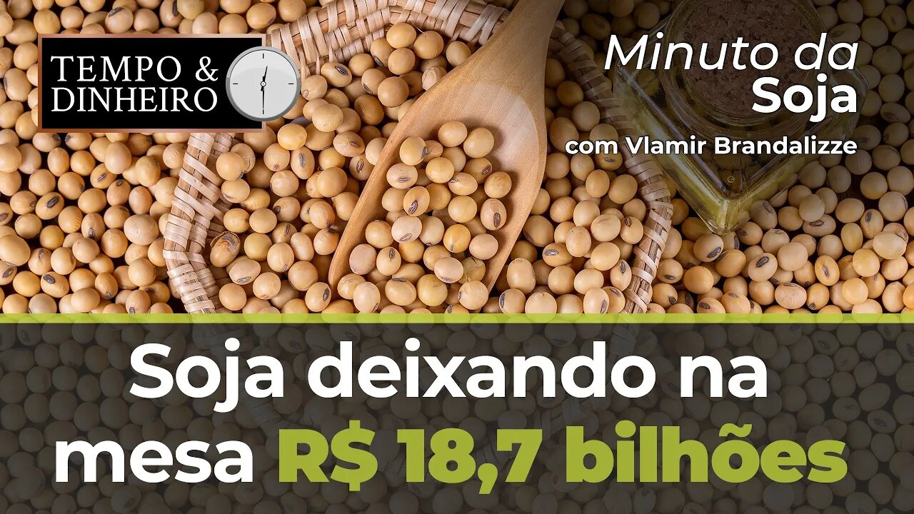 Soja deixando na mesa R$ 18,7 bilhões