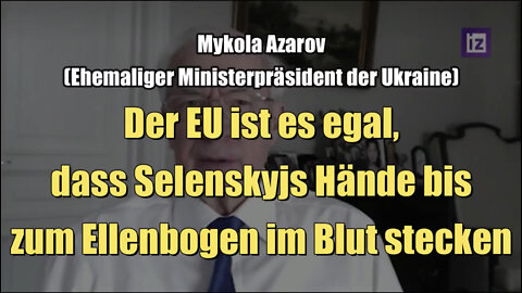 Mykola Azarov: Der EU ist egal, dass Selenskyjs Hände bis zum Ellenbogen im Blut stecken