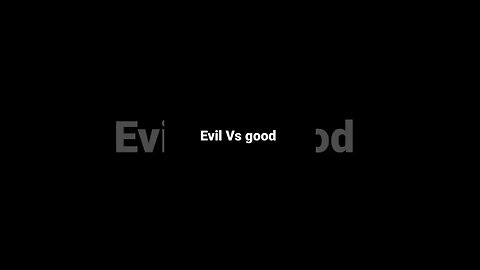 Evil vs Good